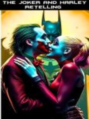 cover image of Retelling of the Joker and Harley Quinn a Love Story